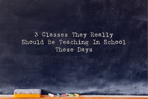 3 classes they really should be teaching in school these days